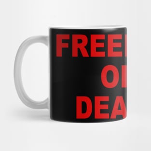 FREEDOM OR DEATH Mug